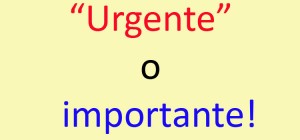Urgente o importante - ¿Cuál?