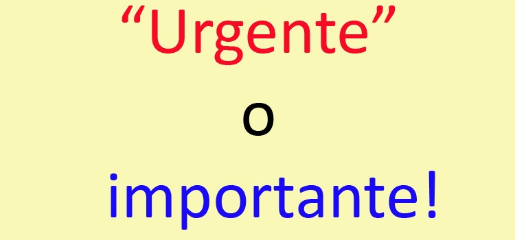 Urgente o importante - ¿Cuál?